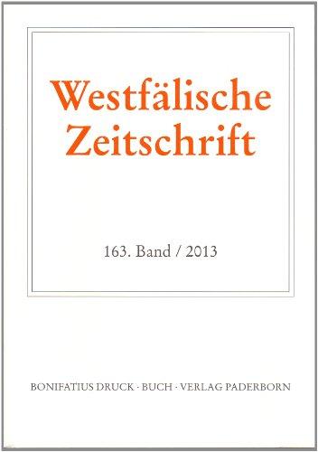 Westfälische Zeitschrift 163. Band / 2013: Zeitschrift für Vaterländische Geschichte und Altertumskunde