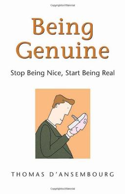 Being Genuine: Stop Being Nice, Start Being Real