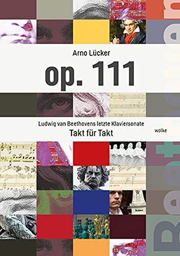 op. 111: Ludwig van Beethovens letzte Klaviersonate Takt für Takt