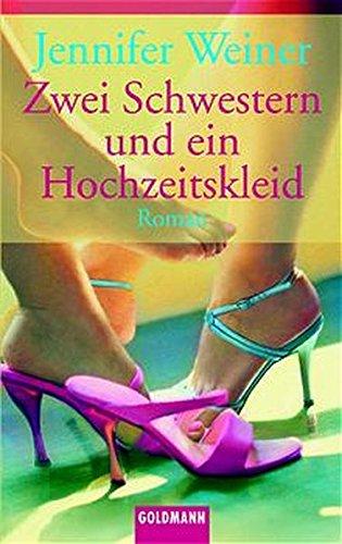 Zwei Schwestern und ein Hochzeitskleid: Roman (Goldmann Allgemeine Reihe)