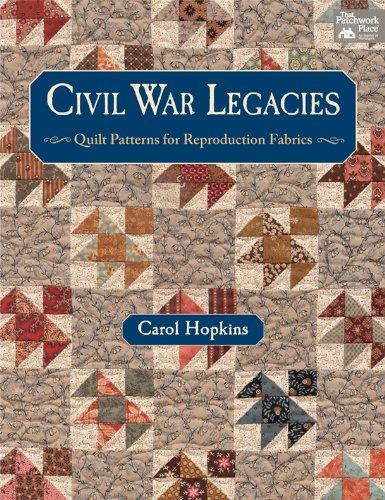 Civil War Legacies: Quilt Patterns for Reproduction Fabrics (That Patchwork Place)