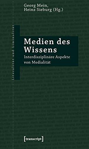 Medien des Wissens: Interdisziplinäre Aspekte von Medialität (Literalität und Liminalität)