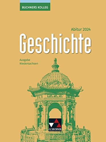 Buchners Kolleg Geschichte – Neue Ausgabe Niedersachsen / Buchners Kolleg Geschichte NI Abitur 2024