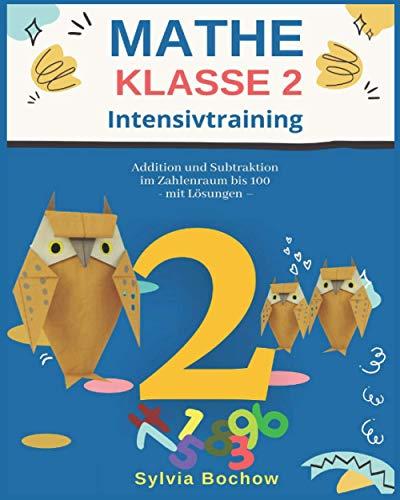 MATHE KLASSE 2 - INTENSIVTRAINING: Addition und Subtraktion im Zahlenraum bis 100 (mit Lösungen)