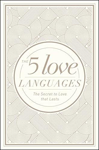 The 5 Love Languages: The Secret to Love That Lasts