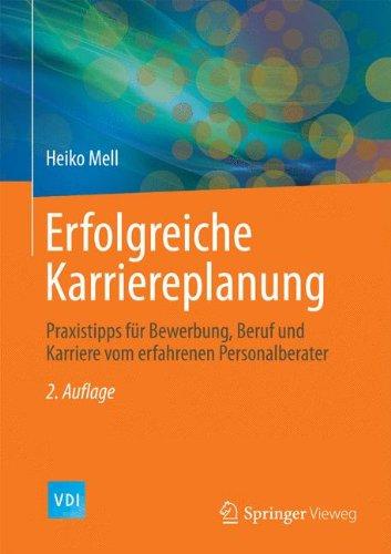 Erfolgreiche Karriereplanung: Praxistipps für Bewerbung, Beruf und Karriere vom erfahrenen Personalberater (VDI-Buch)