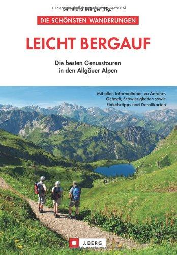 Tourenführer "Leicht bergauf": Die 23 besten Genuss- und Wandertouren in den Allgäuer Alpen bei Hohenschawangau, Alpsee, Ammergau, Alpspitz, ... Die besten Genusstouren in den Allgäuer Alpen