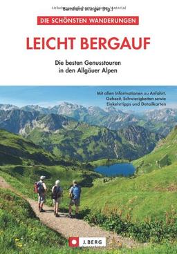 Tourenführer "Leicht bergauf": Die 23 besten Genuss- und Wandertouren in den Allgäuer Alpen bei Hohenschawangau, Alpsee, Ammergau, Alpspitz, ... Die besten Genusstouren in den Allgäuer Alpen