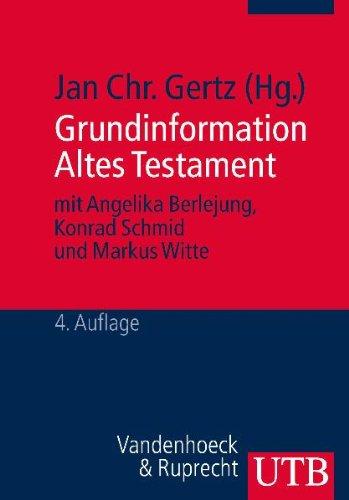 Grundinformation Altes Testament: Eine Einführung in Literatur, Religion und Geschichte des Alten Testaments: Eine EinfÃ1/4hrung in Literatur, Religion und Geschichte des Alten Testaments