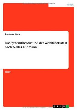 Die Systemtheorie und der Wohlfahrtsstaat nach Niklas Luhmann