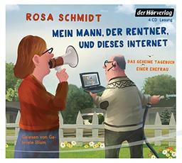 Mein Mann, der Rentner, und dieses Internet: Das geheime Tagebuch einer Ehefrau (Die Rentner-Reihe, Band 1)