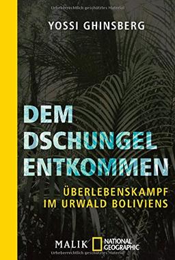 Dem Dschungel entkommen: Überlebenskampf im Urwald Boliviens