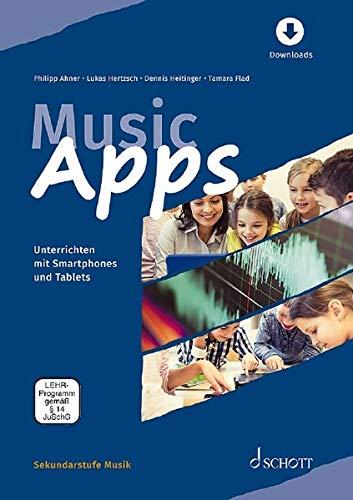 Music Apps: Unterrichten mit Smartphones und Tablets. Ausgabe mit verschiedenen Online-Materialien. (Sekundarstufe Musik)