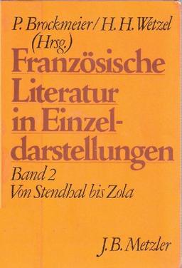 Französische Literatur in Einzeldarstellungen, Bd 2: Von Stendhal bis Zola