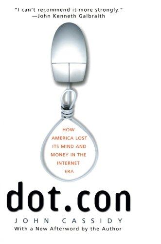 Dot.con: How America Lost Its Mind and Money in the Internet Era