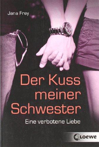 Der Kuss meiner Schwester: Eine verbotene Liebe