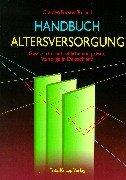 Handbuch Altersversorgung: Gesetzliche, betriebliche und private Vorsorge in Deutschland. Mit einer Erg"nzung zur "Riester-Rente"