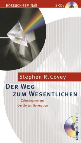 Der Weg zum Wesentlichen. 2 CDs.  Zeitmanagement der vierten Generation