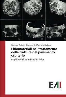 I biomateriali nel trattamento delle fratture del pavimento orbitario: Applicabilità ed efficacia clinica