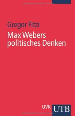 Max Webers politisches Denken.