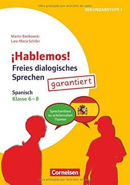 ¡Hablemos!: Klasse 6-8 - Freies dialogisches Sprechen garantiert! - Spanisch: Sprechanlässe zu schülernahen Themen. Kopiervorlagen