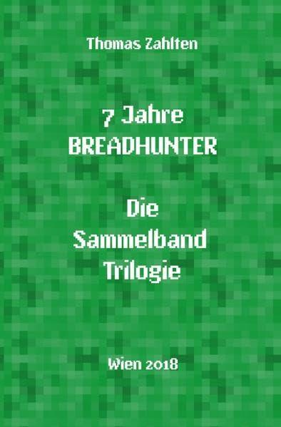 Breadhunter's Books / 7 Jahre BREADHUNTER - Sammelband Trilogie: (2011 - 2018)