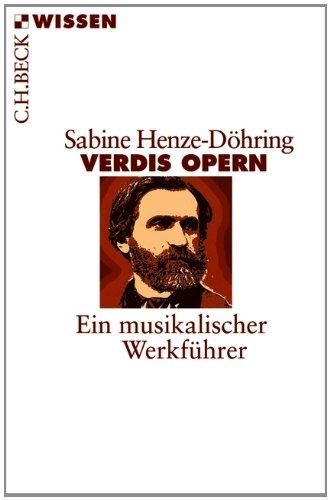 Verdis Opern: Ein musikalischer Werkführer