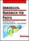 Immobilien-Handbuch für Profis. Immobilieninvestment - Vermietungsmanagement - Ertrag und Rendite