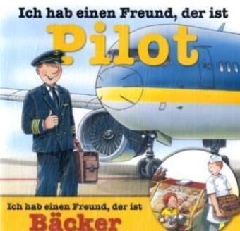 Ich hab einen Freund, der ist Pilot /Bäcker