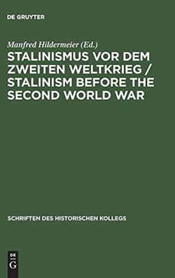 Stalinismus vor dem Zweiten Weltkrieg / Stalinism before the Second World War: Neue Wege der Forschung / New Avenues of Research (Schriften des Historischen Kollegs, Band 43)