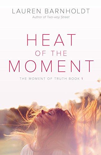 Heat of the Moment (Moment of Truth, Band 1)