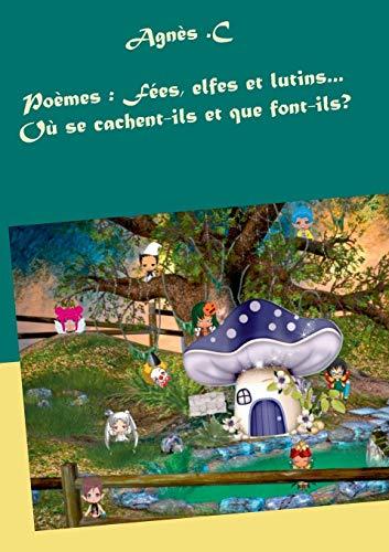 Poèmes : Fées, elfes et lutins...Où se cachent-ils et que font-ils ?