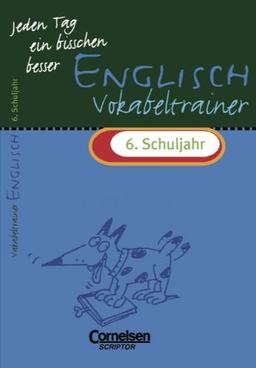 Jeden Tag ein bisschen besser - Englisch: 6. Schuljahr - Vokabeltrainer mit eingeheftetem Lösungsteil (12 S.)