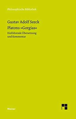 Platons "Gorgias": Einführende Übersetzung und Kommentar (Philosophische Bibliothek)