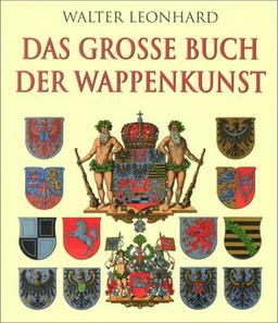 Das grosse Buch der Wappenkunst. Entwicklung, Elemente, Bildmotive, Gestaltung