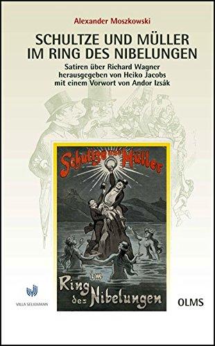 Schultze und Müller im Ring des Nibelungen - Satiren über Richard Wagner 1881/1911