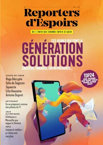 Reporters d'espoirs, n° 3. Ces jeunes qui font la génération solutions : créative, engagée, entreprenante...