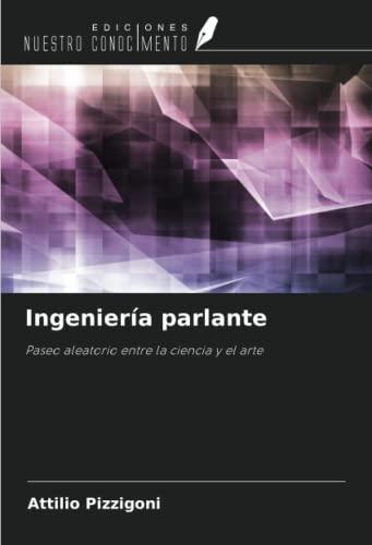 Ingeniería parlante: Paseo aleatorio entre la ciencia y el arte