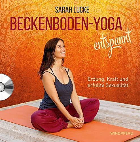 Beckenboden-Yoga entspannt: Erdung, Kraft und erfüllte Sexualität