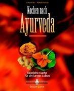 Kochen nach Ayurveda -: Köstliche Küche für ein langes Leben