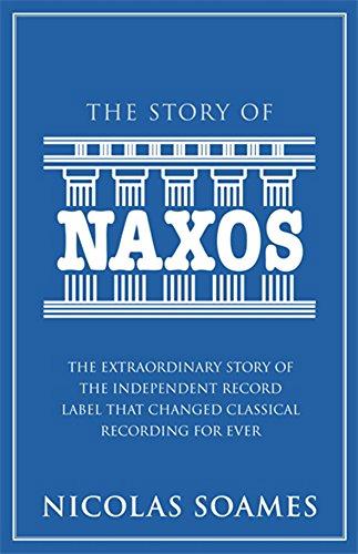 The Story Of Naxos: The extraordinary story of the independent record label that changed classical recording for ever