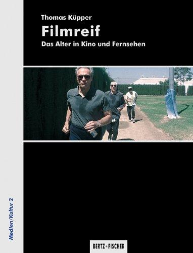 Filmreif: Das Alter in Kino und Fernsehen