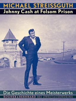 Johnny Cash at Folsom Prison: Die Geschichte eines Meisterwerks