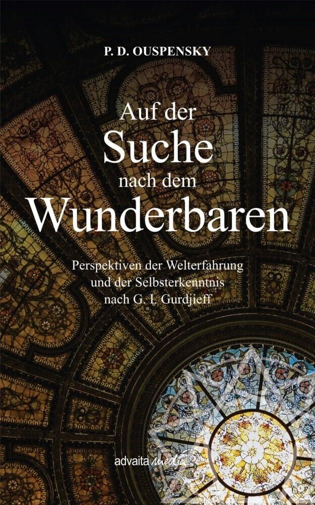 Auf der Suche nach dem Wunderbaren: Perspektiven der Welterfahrung und der Selbsterkenntnis nach G. I. Gurdjieff