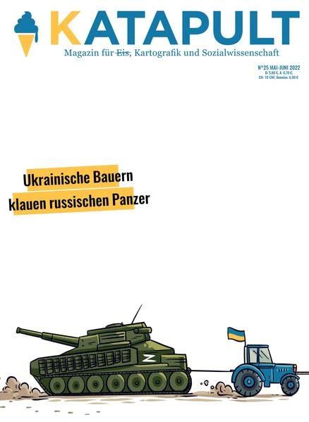 KATAPULT Magazin Ausgabe 25: Ukrainische Bauern klauen russischen Panzer