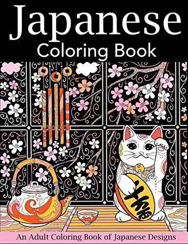 Japanese Coloring Book: An Adult Coloring Book of Japanese Designs (Japan Coloring Book)