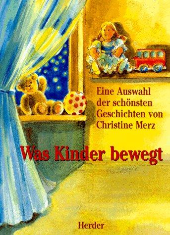 Was Kinder bewegt. Eine Auswahl der schönsten Geschichten