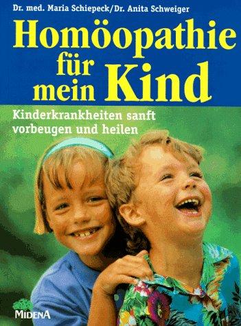 Homöopathie für mein Kind. Kinderkrankheiten sanft vorbeugen und heilen