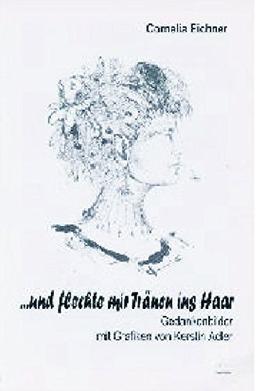 ... und flechte mir Tränen ins Haar (Kleine Literaturreihe im Geest-Verlag)