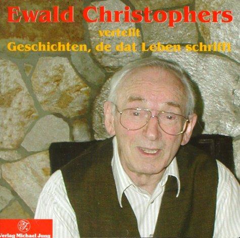 Ewald Christophers vertellt Geschichten, de dat Leben schrifft